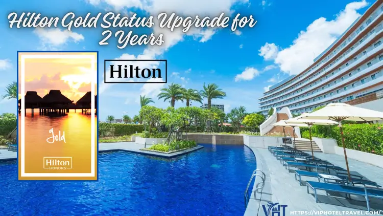 Hilton Gold Status Upgrade for 2 Years 2 hilton-gold-status-upgrade-for-2-years-1