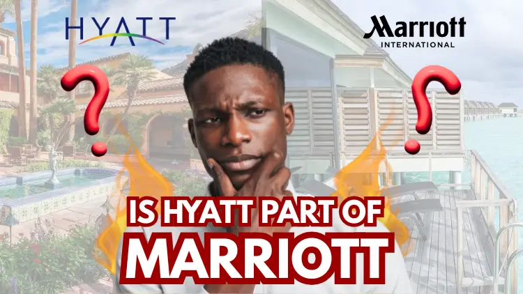 Is Hyatt Part of Marriott? 2 is-hyatt-part-of-marriott-1